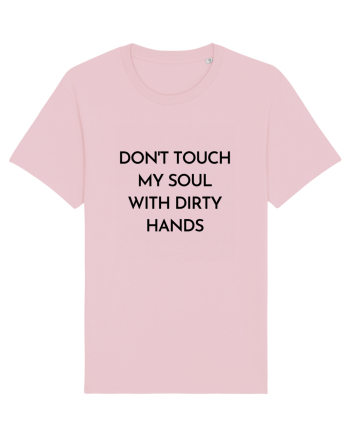 don t touch my soul with... Cotton Pink