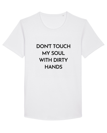 don t touch my soul with... White