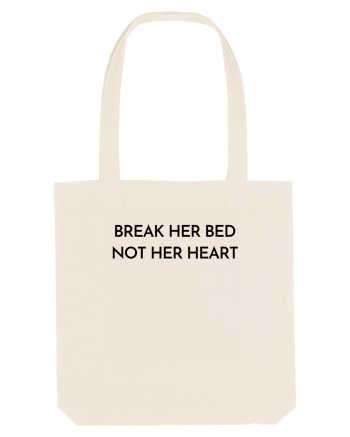 break her bed not her heart Natural