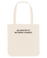 be addicted to bettering yourself Sacoșă textilă