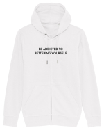 be addicted to bettering yourself Hanorac cu fermoar Unisex Connector