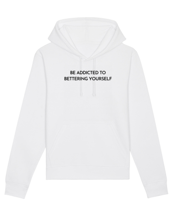be addicted to bettering yourself White