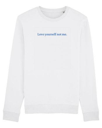 love yourself not me White