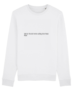 look at that shit we re calling love these days Bluză mânecă lungă Unisex Rise