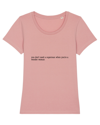 you don t need a superman when... Canyon Pink