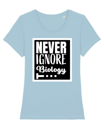 Never Ignore Biology Sky Blue