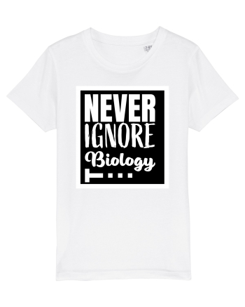 Never Ignore Biology White