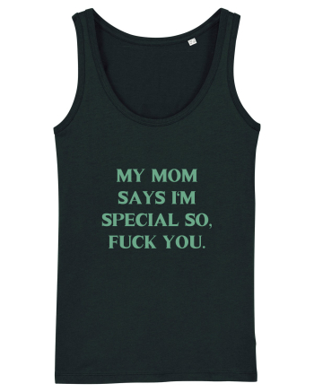 my moms says i m special... Black