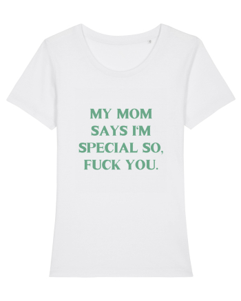 my moms says i m special... White