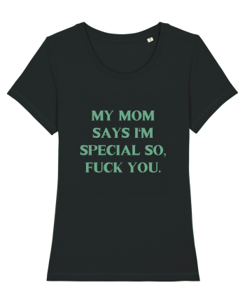 my moms says i m special... Black