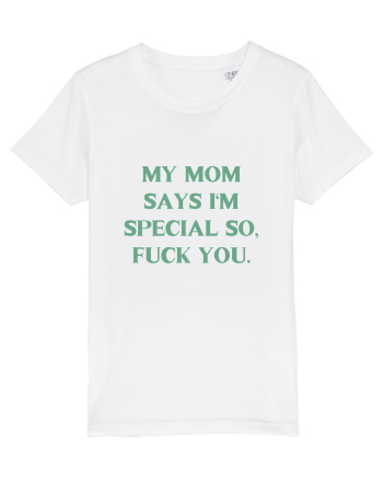 my moms says i m special... White