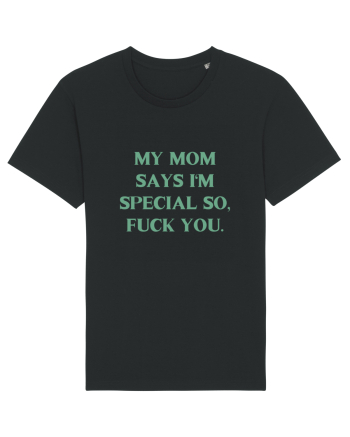 my moms says i m special... Black