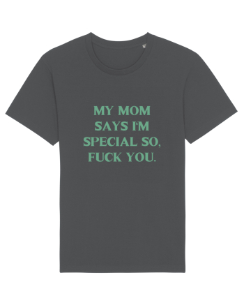 my moms says i m special... Anthracite
