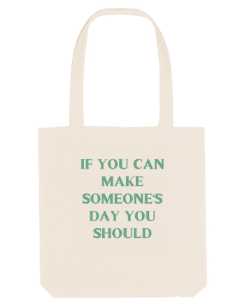 if you can make someone s day... Natural