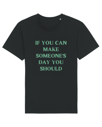 if you can make someone s day... Black