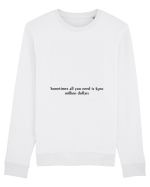 sometimes all you need is... Bluză mânecă lungă Unisex Rise