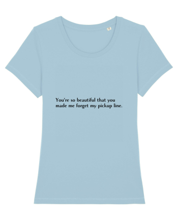 you re so beautiful that you... Sky Blue