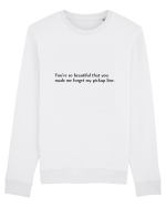 you re so beautiful that you... Bluză mânecă lungă Unisex Rise