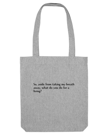 so, aside from taking m y breath... Heather Grey