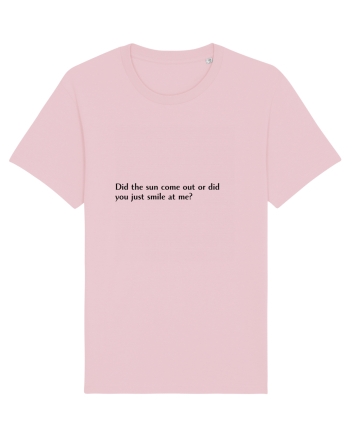 did the sun come out or... Cotton Pink