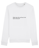 what time do you have to be... Bluză mânecă lungă Unisex Rise