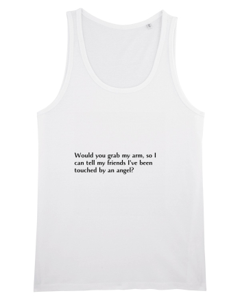 would you grab my arm... White