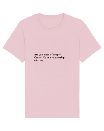 are you made of copper... Cotton Pink