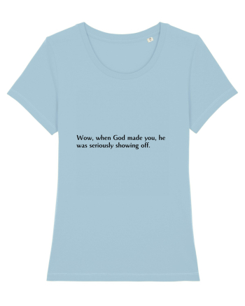 wow, when god made you... Sky Blue