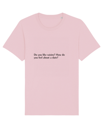 do you like raisins?... Cotton Pink