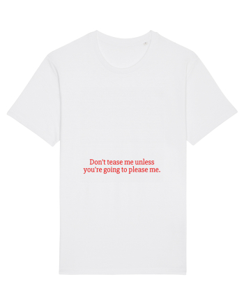 don t tease me unless... White