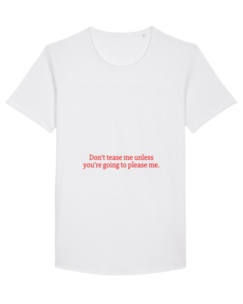 don t tease me unless... White
