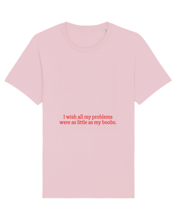 i wish all my problems were as little... Cotton Pink