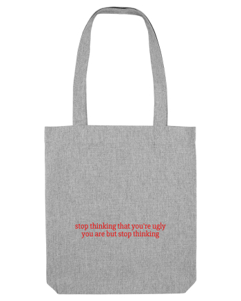 stop thinking that you re ugly... Heather Grey