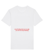 stop thinking that you re ugly... Tricou mânecă scurtă Unisex Rocker