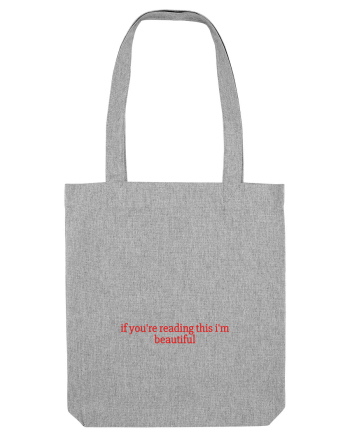 if you re reading this i m beautiful Heather Grey