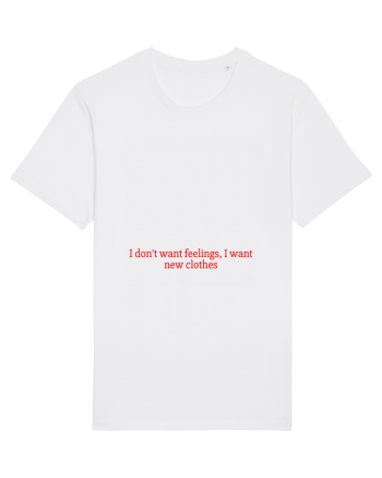 i don t want feelings i want new clothes White