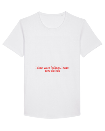 i don t want feelings i want new clothes White