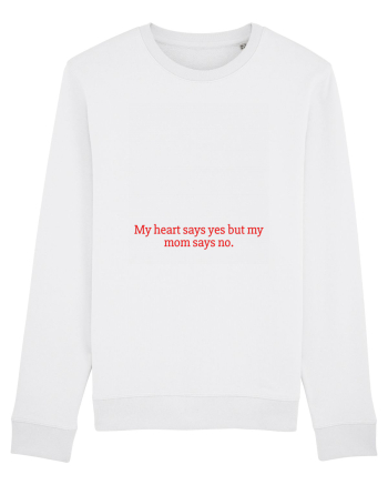 my heart says yes but my mom says no White