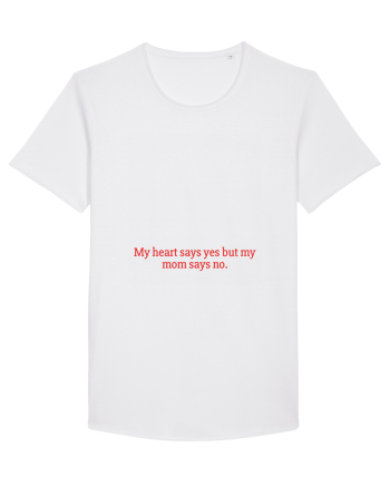 my heart says yes but my mom says no White