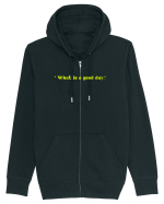 what is a good day Hanorac cu fermoar Unisex Connector