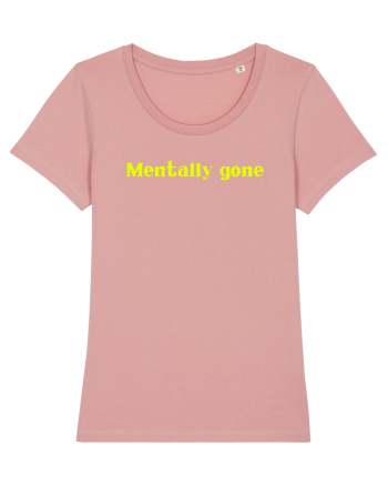 mentally gone 2 Canyon Pink