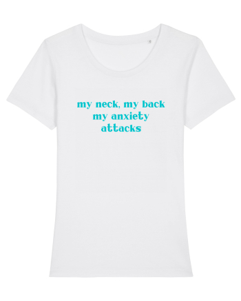 my neck my back my anxiety attacks White