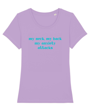 my neck my back my anxiety attacks Lavender Dawn
