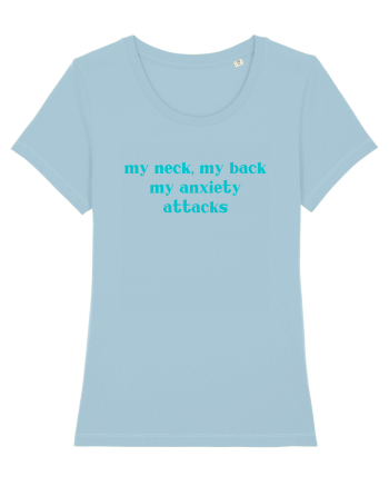 my neck my back my anxiety attacks Sky Blue