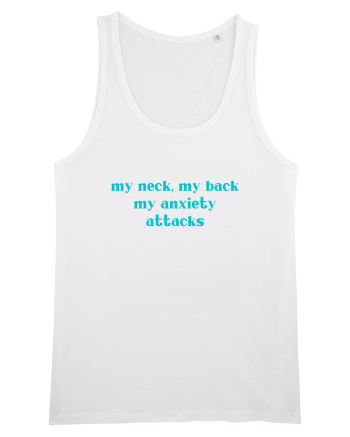 my neck my back my anxiety attacks White