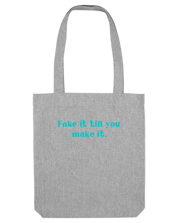 fake it till you make it Heather Grey
