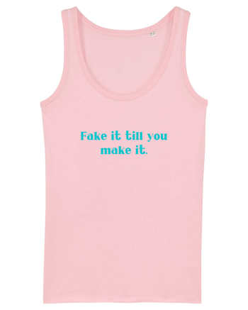 fake it till you make it Cotton Pink