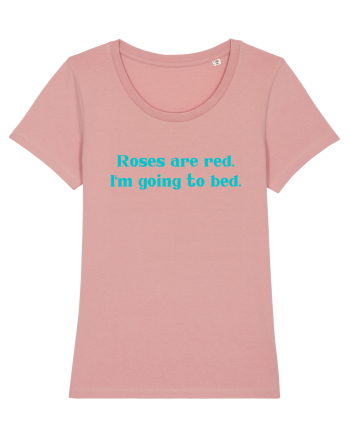 roses are red i m going to bed Canyon Pink