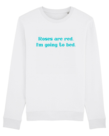 roses are red i m going to bed White