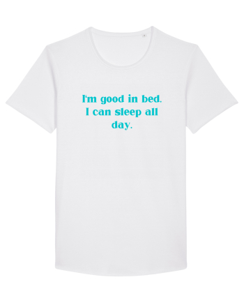 i m good in bed i can sleep all day White